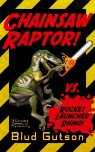 Title: Chainsaw Raptor vs. Rocket Launcher Rhino, Author: Eli Friedland