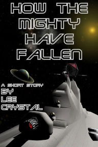 Title: How the Mighty Have Fallen, Author: Lee Crystal