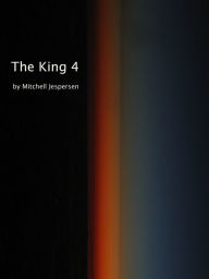 Title: The King 4, Author: Mitchell Jespersen