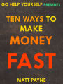 Ten Ways To Make Money Fast