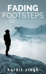 Title: Fading Footsteps, Author: Hardit Singh