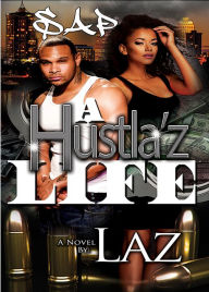 Title: A Hustla'z Life, Author: LAZ