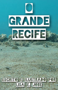 Title: O Grande Recife (A Serie da Natureza, #2), Author: Lisa E. Jobe