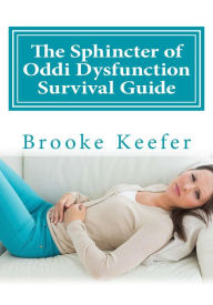 Title: The Sphincter of Oddi Dysfunction Survival Guide, Author: Brooke Keefer