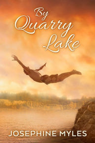 Title: By Quarry Lake, Author: Josephine Myles