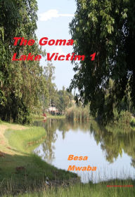 Title: The Goma Lake Victim 1, Author: Besa Mwaba