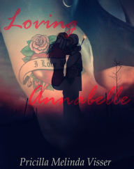 Title: Loving Annabelle, Author: Priscilla Melinda Visser