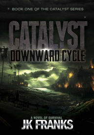 Title: Catalyst: Downward Cycle, Author: JK Franks