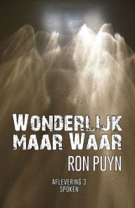 Title: Wonderlijk maar Waar: Spoken. Ron Puyn, Author: Jack Lance Ron Puyn