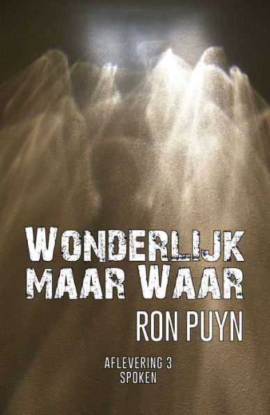 Wonderlijk maar Waar: Spoken. Ron Puyn