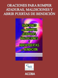 Title: Oraciones para romper ataduras, maldiciones y abrir puertas de bendición, Author: ACOBA