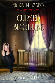 Title: Cursed Bloodline: Secrets and Lies, Part 1, Author: Keala Mack