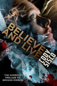Title: Believe and Live, Author: Cody Sisco
