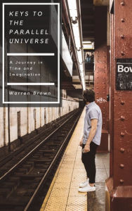 Title: Keys to the Parallel Universe, Author: Warren Brown