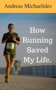 Title: How Running Saved My Life., Author: Andreas Michaelides