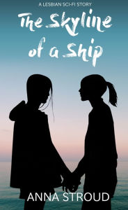 Title: The Skyline of a Ship, Author: Anna Stroud