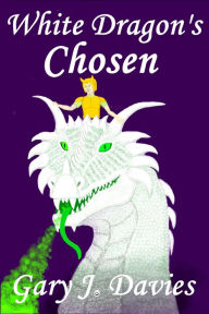 Title: White Dragon's Chosen, Author: Gary J. Davies