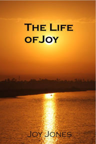 Title: The Life of Joy, Author: Joy Jones