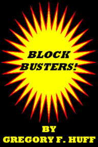 Title: Block-Busters! 36 Exercises to Break Your Creative Blocks, Author: Gregory F. Huff