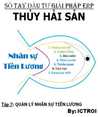 Title: Tap 7: Quan ly Nhan Su Tien Luong- So Tay Dau Tu Giai Phap ERP Doanh Nghiep Thuy Hai San, Author: Elvis Stewart