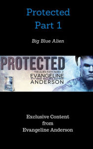 Title: Protected Part 1: Big Blue Alien, Author: Evangeline Anderson