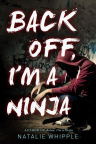 Title: Back Off, I'm A Ninja, Author: Natalie Whipple