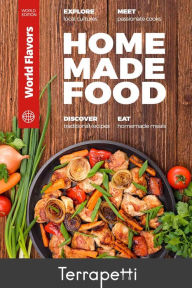 Title: Homemade Food: World Flavors, Author: Terrapetti Publishing