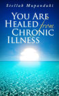 You Are Healed From Chronic Illness