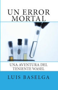 Title: Un error mortal, Author: Luis Baselga