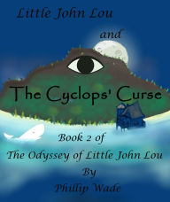 Title: Little John Lou and the Cyclops' Curse, Author: Phillip Wade