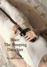 Title: Blair: The Sleeping Daughter, Author: April Klasen