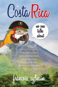 Title: The Costa Rica No One Talks About, Author: François Sylvain