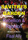 The Trilogy of Savitri's Garden: Rebellion and Reunion (Book3)
