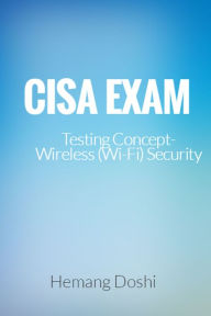 Title: CISA EXAM-Testing Concept-Wireless (Wi-Fi) Security, Author: Hemang Doshi