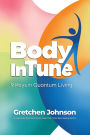 Body In Tune - 9 Keys in Quantum Living