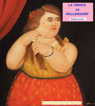 Title: LA VENUS DE WILLENDORF, Author: Aurea-Vicenta Gonzalez