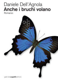 Title: Anche i bruchi volano, Author: Daniele Dell'Agnola