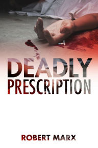 Title: Deadly Prescription, Author: Robert Marx