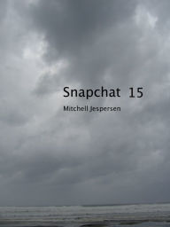 Title: Snapchat 15, Author: Mitchell Jespersen