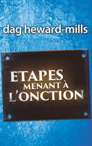Title: Étapes Menant à l'onction, Author: Dag Heward-Mills