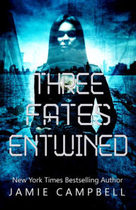 Title: Three Fates Entwined, Author: Jamie Campbell