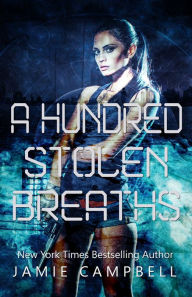 Title: A Hundred Stolen Breaths, Author: Jamie Campbell