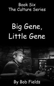 Title: Big Gene Little Gene, Author: Bob Fields