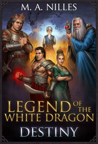 Title: Legend of the White Dragon: Destiny, Author: M. A. Nilles