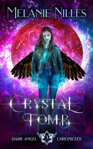 Title: Crystal Tomb (Starfire Angels: Dark Angel Chronicles Book 3), Author: Melanie Nilles