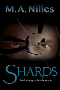 Title: Shards (Starfire Angels: Revelations 2.1), Author: M. A. Nilles