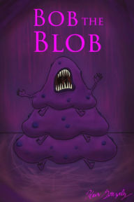 Title: Bob the Blob, Author: Kain Gonzalez