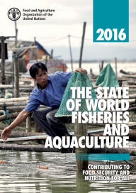 Title: The State of World Fisheries and Aquaculture 2016 (SOFIA): Contributing to Food Security and Nutrition for All, Author: Food and Agriculture Organization of the United Nations