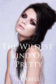 Title: The Wildest Kind of Pretty, Author: Eley Williams