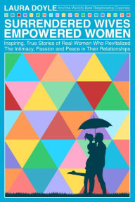 Title: Surrendered Wives Empowered Women, Author: Laura Doyle